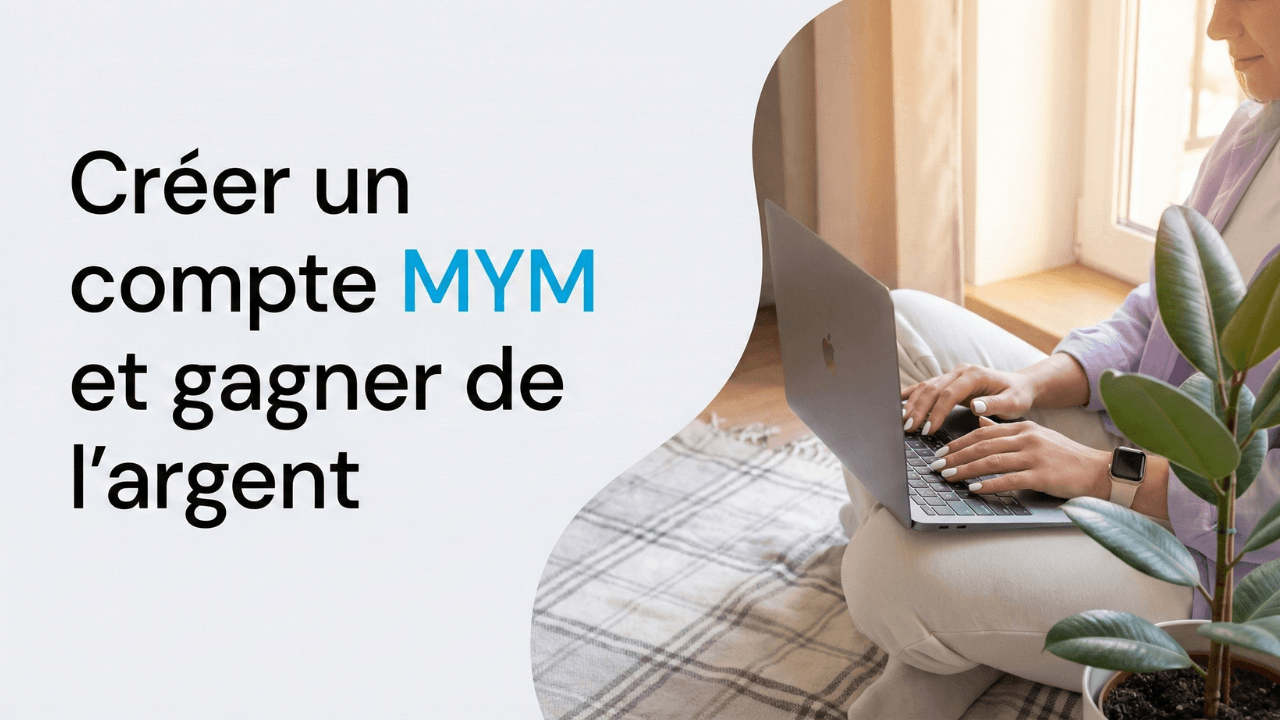 MYM: How to Create a Creator Account and Start Earning Money