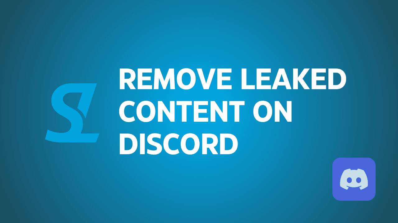 How to Remove Leaked Content from Discord