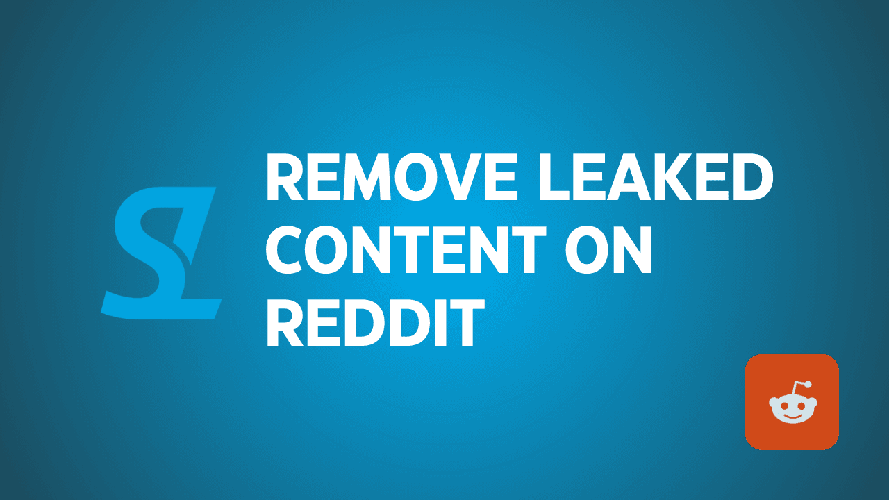 How to Remove Leaked Content from Reddit