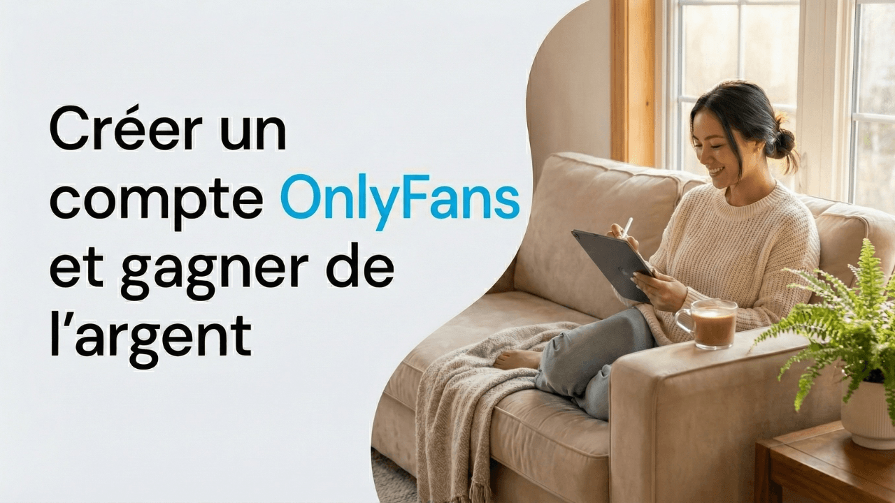 Créer un Compte Créateur sur OnlyFans — Guide Complet