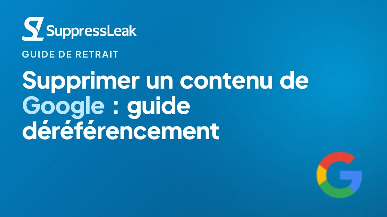 Supprimer un contenu de Google : guide déréférencement (2026)