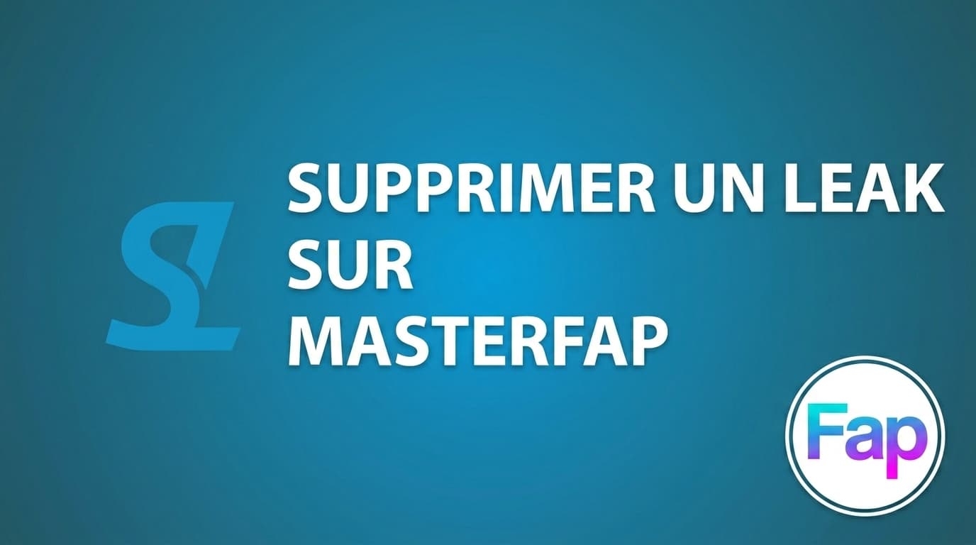 Supprimer du contenu leaké sur MasterFap