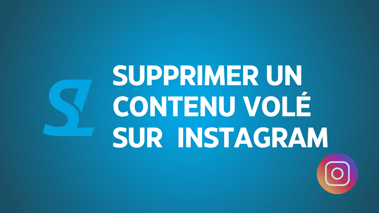 Comment retirer un contenu volé sur Instagram grâce au DMCA ?