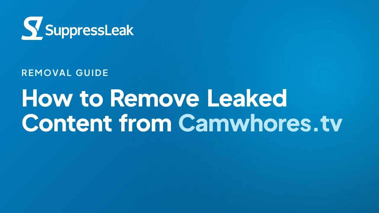 How to Remove Leaked Content from Camwhores.tv (Safely)