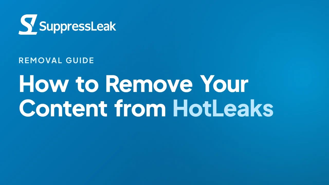 How to Remove Your Content from HotLeaks (What Actually Works)