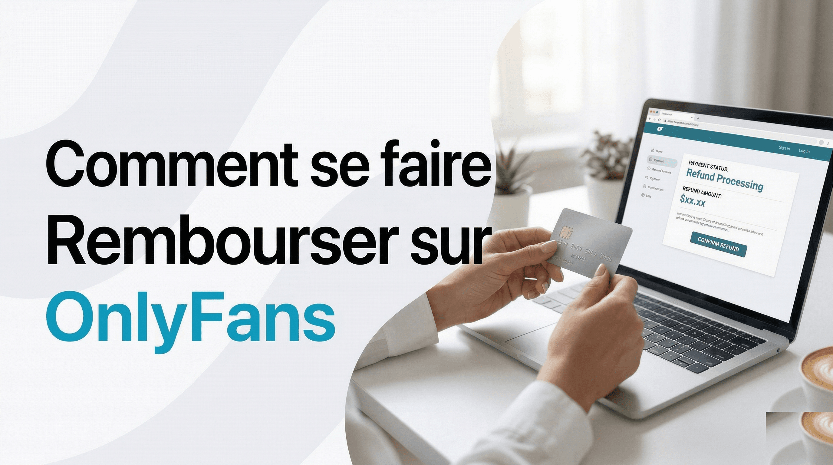Se Faire Rembourser sur OnlyFans : Guide Complet (2026)