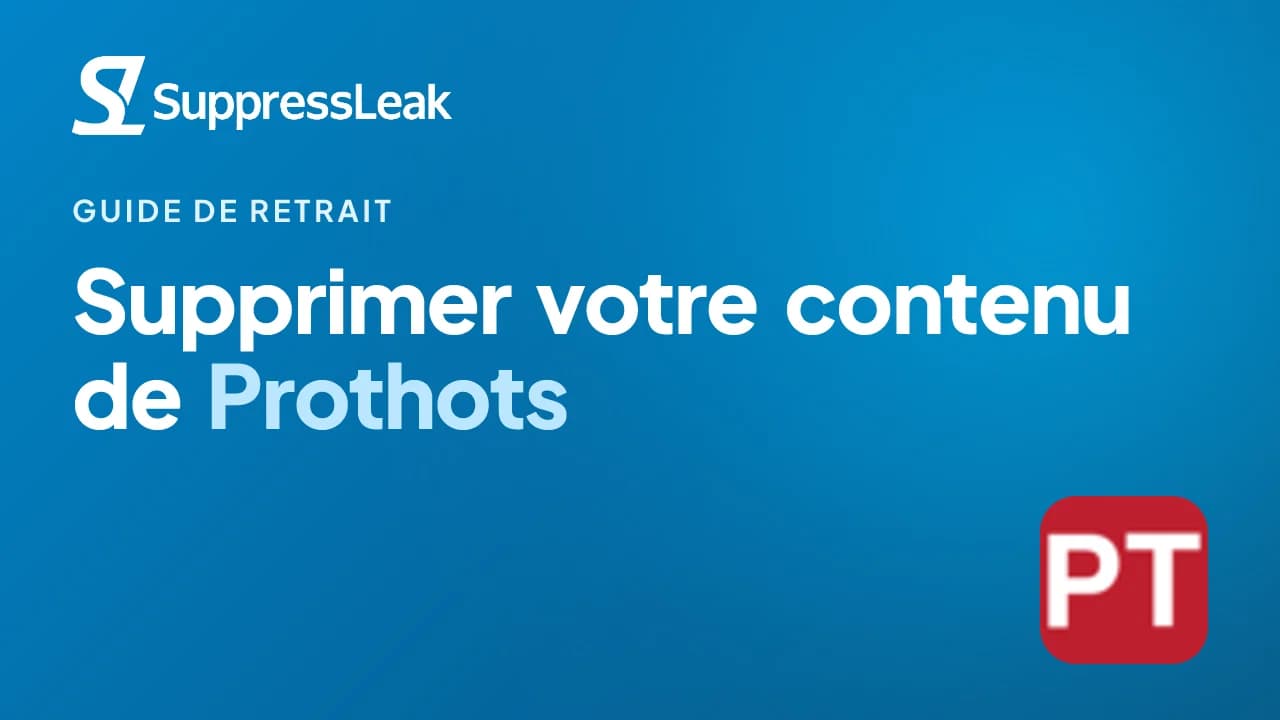Supprimer votre contenu de Prothots (ce qui marche vraiment)